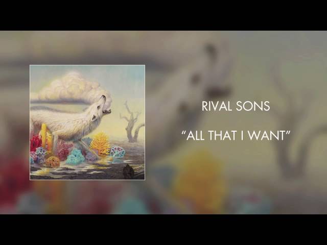 Rival Sons - All that I want