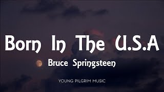 Bruce Springsteen - Born In The U.S.A (Lyrics)