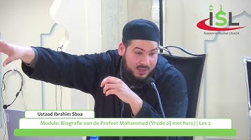 Module: Biografie van de Profeet Mohammed (Vrede zij met hem) | Les 2 | Ustaad Ibrahim Sbaa
