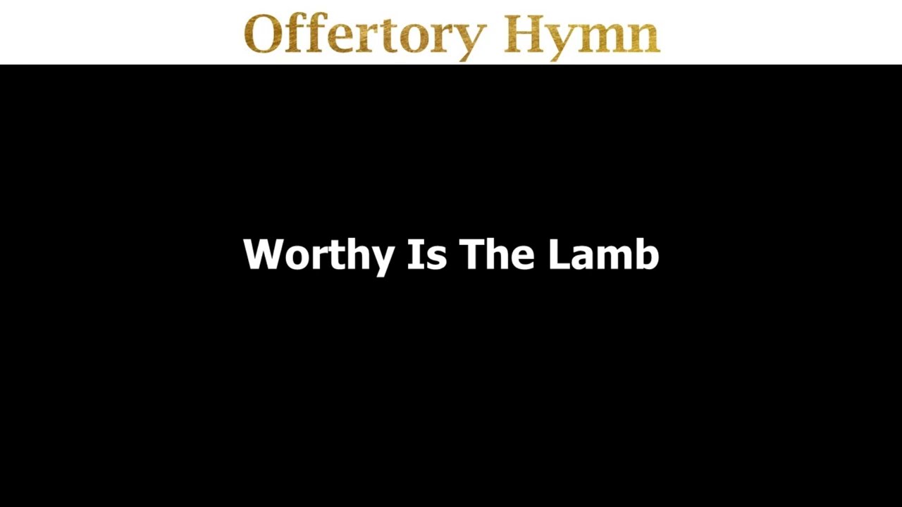 Worthy is the Lamb - 12May2024