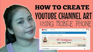 HOW TO CREATE A YOUTUBE CHANNEL ART USING MOBILE PHONE | TAGALOG