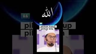 pilihan hidup pilihan kita -ustadz adi hidayat