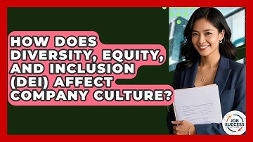 How Does Diversity, Equity, And Inclusion (DEI) Affect Company Culture? - Job Success Network