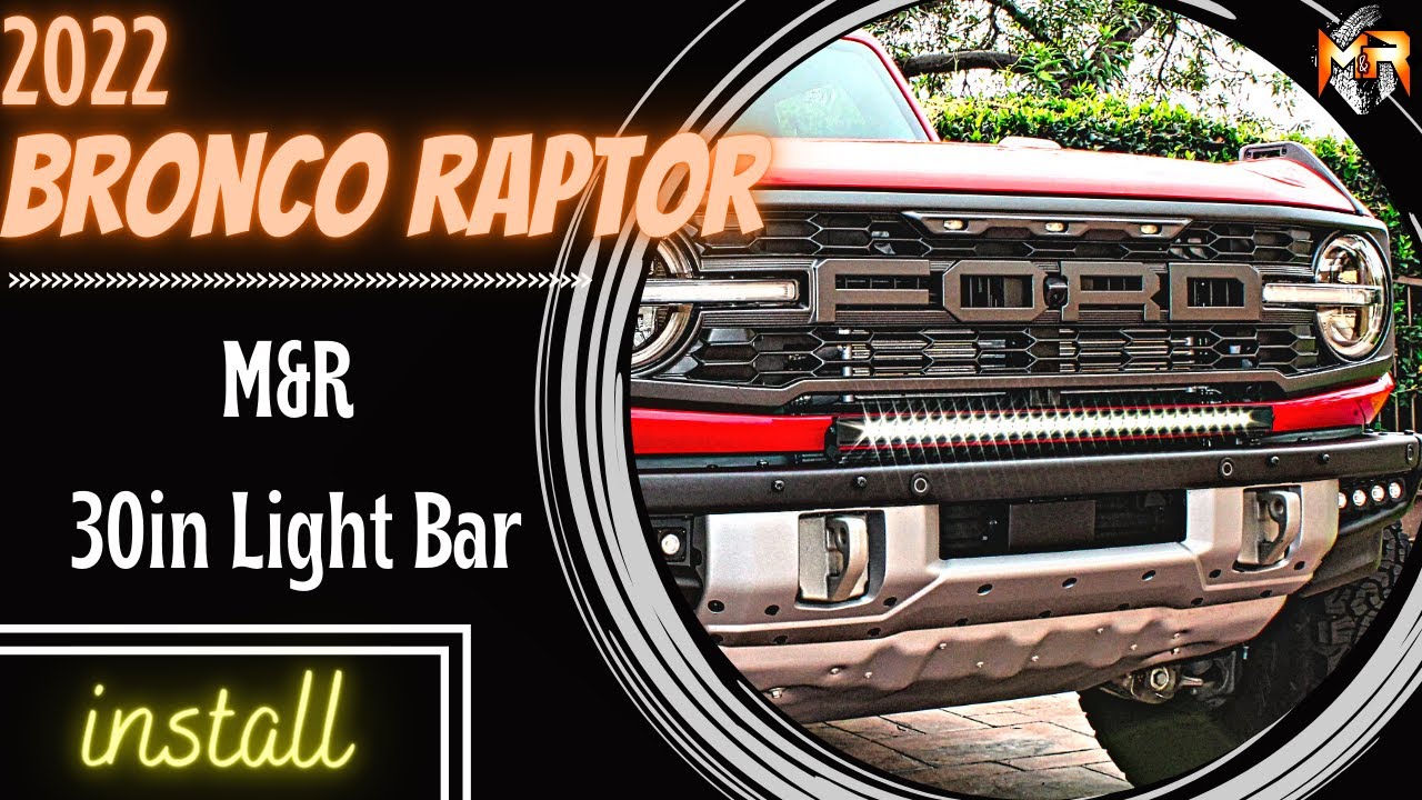 Ford Bronco Raptor 30 LED Light Bar Modular bumper Installation by M&R  Automotive 