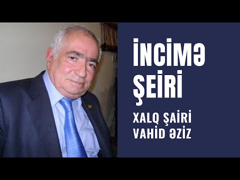 Vahid Əziz - İncimə şeiri