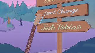Josh Tobias  Some People Dont Change