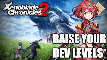 Xenoblade Chronicles 2  - Quickly raise your development levels!