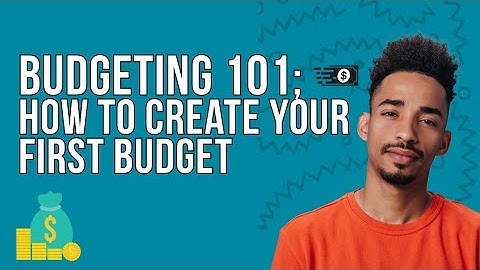 Budgeting 101: How to Create Your First Budget
