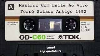 Video thumbnail of "Mastruz Com Leite Antigo - Forró Solado 1992"