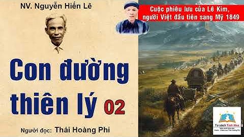 CON ĐƯỜNG THIÊN LÝ. Tập 02. Tác giả: NV. Nguyễn Hiến Lê. Người đọc: Thái Hoàng Phi