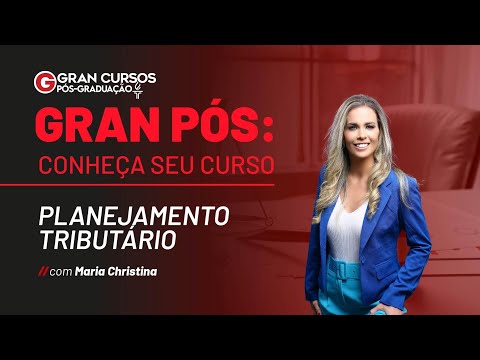 Gran Pós - Conheça seu curso | Planejamento Tributário com Maria Christina