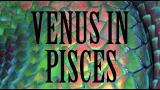 Venus in Pisces (Pisces in Love)