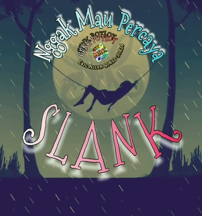 SLANK - NGGAK MAU PERCAYA #slankstory
