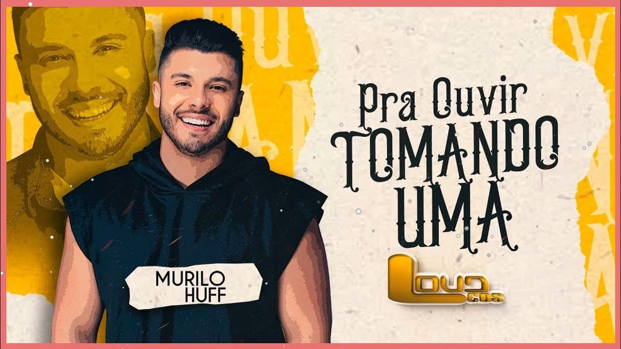 SERTANEJO TOP • MURILO HUFF #PRA OUVIR TOMANDO UMA (G N C D S) OFICIAL -  Sertanejo - Sua Música - Sua Música