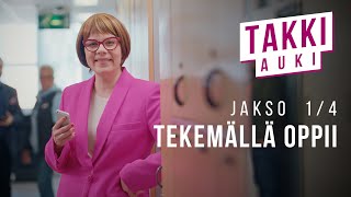 TAKKI AUKI Jakso 1: Tekemällä oppii