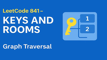 LeetCode 841 | Keys and Rooms | Graph Traversal using DFS/BFS Explained