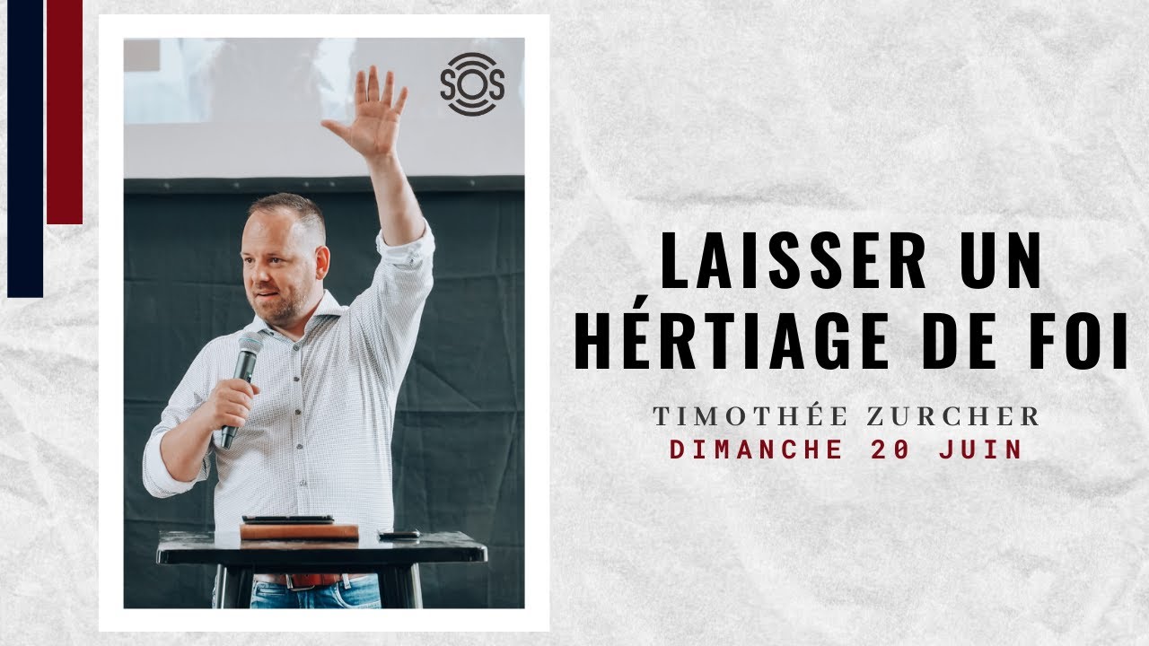 Laisser un héritage de foi – Timothée Zurcher