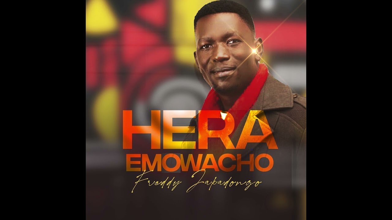 HERA EMOWACHO  - FREDDY JAKADONGO ( Official Video)