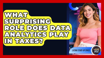 What Surprising Role Does Data Analytics Play In Taxes? - Latino Start Up Space
