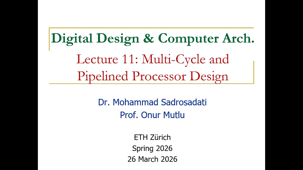 Digital Design & Comp. Arch: L11: Multi-Cycle and Pipelined Processor Design (Spring 2026)