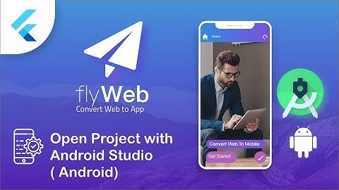 Fly Web - Open Project with Android Studio ( Android ) - Flutter Web to App