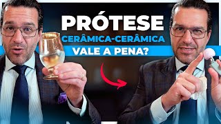 Prótese CÊRAMICA-CERÂMICA: Vantagens e desvantagens!