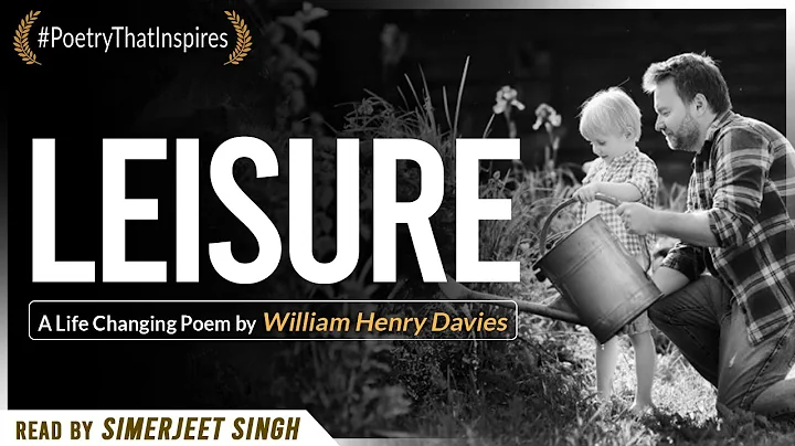 Leisure - A Life Changing Poem by William Henry Da...