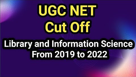UGC NET Cut Off from 2019-2022 for Library and Information Science
