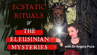 The Eleusinian Mysteries (Secret Ecstatic States)