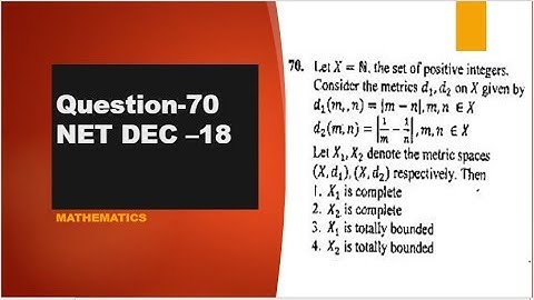 complete and totally bounded space CSIR NET DEC 2018 question 70