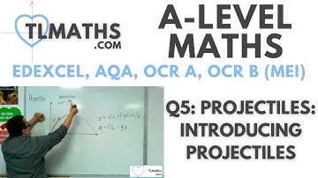 A-Level Maths: Q5-01 Projectiles: Introducing Projectiles