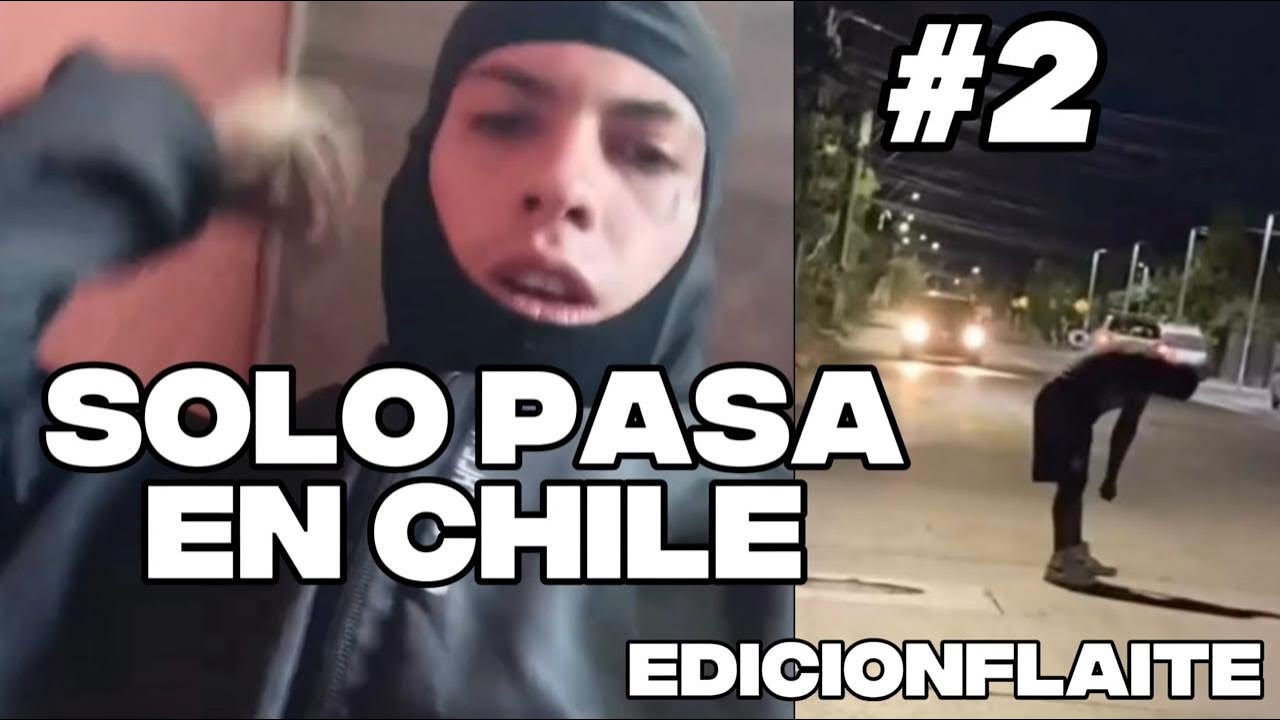 SOLO PASA EN CHILE 🇨🇱 Edición Flaite 2