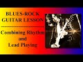 COMBINING RHYTHM &amp; LEAD PLAYING - BLUES ROCK GUITAR LESSON