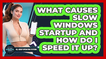 What Causes Slow Windows Startup And How Do I Speed It Up? - All About Operating Systems