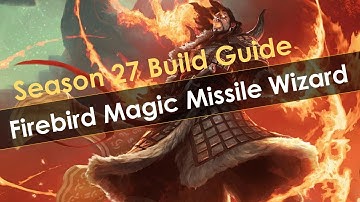 Diablo 3 Season 27 Firebird Magic Missile Wizard Build Guide - Burn Them to the Ground!