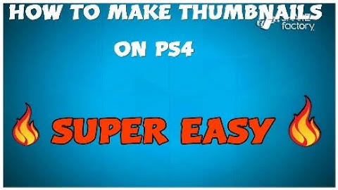 HOW TO MAKE THUMBNAILS ON PS4 [SUPER EASY]