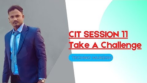 KYP Session 21: Session #11 BS-CIT-Take a Challenge