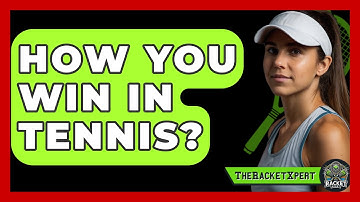 How You Win In Tennis? - The Racket Xpert