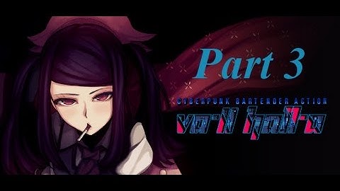 VA-11 HALL-A Cyberpunk Bartender Action Gameplay Walkthrough Part 3 - No Commentary (PC)