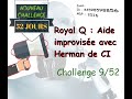 Challenge 952  royal q aide improvis avec herman de ci