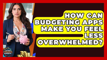 How Can Budgeting Apps Make You Feel Less Overwhelmed? - Latino Finance Experts