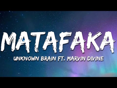 Unknown Brain - MATAFAKA (feat. Marvin Divine) [Lyrics]
