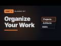 Projects, Artifacts & Skills — Organize Your Claude Work