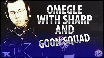 Omegle with Sharp & Goon Squad