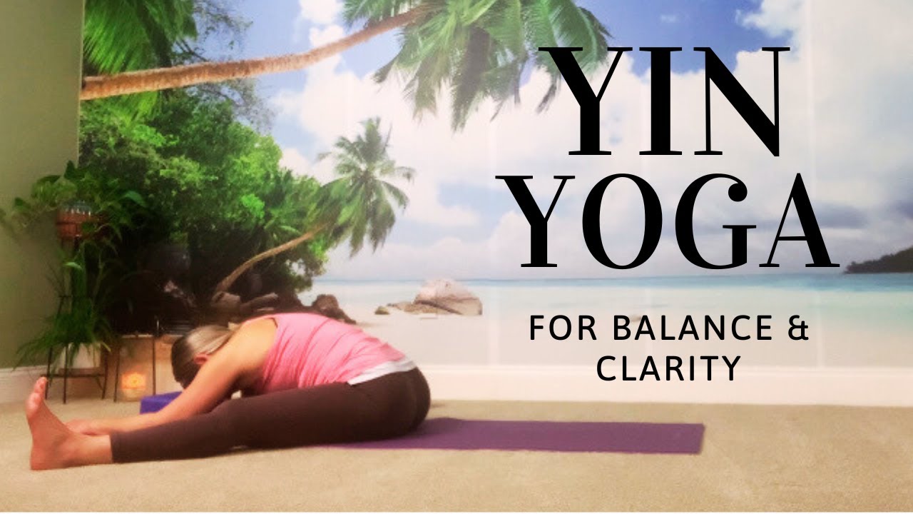 Yin Yoga for Balance: A journey to find balance & clarity. - YouTube
