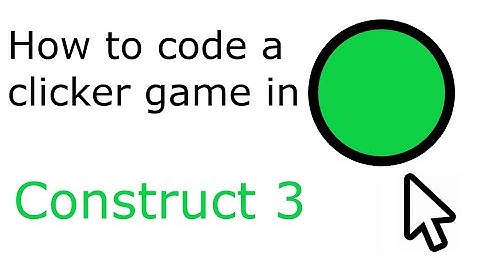 How to code a clicker game in Construct 3!