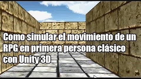 Como simular el movimiento de un RPG clásico en primera persona con Unity 3D