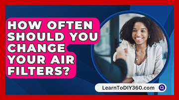 How Often Should You Change Your Air Filters? - LearnToDIY360.com