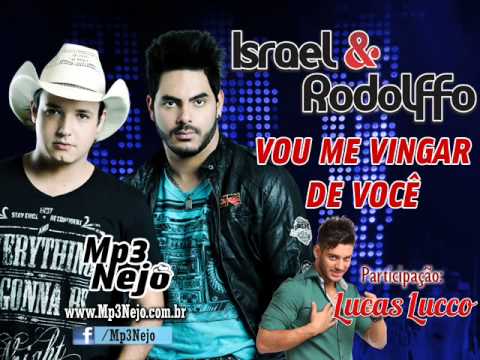 Israel e Rodolffo - Vou Me Vingar de Você (Part Lucas Lucco - Lançamento TOP Sertanejo 2013)