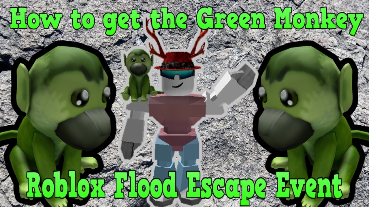 Roblox Flood Escape Event How To Get The Green Monkey - how to get m3g4 bot roblox flood escape voltron universe event